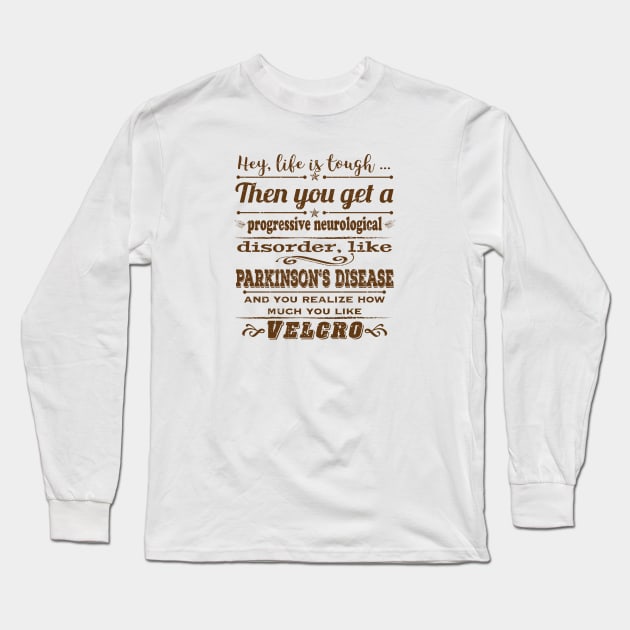 Parkinsons Hey Life is Tough distressed Long Sleeve T-Shirt by YOPD Artist